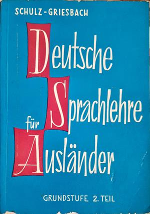 Deutsche Sprachlehre für Ausländer. Teil 2: Grundstufe - Heinz Griesbach, Dora Schulz