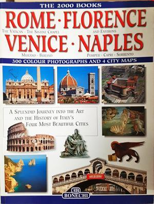 Rome · Florence · Venice · Naples: A Splendid Journey into the Art and the History of Italy's Four Most Beautiful Cities - Колектив