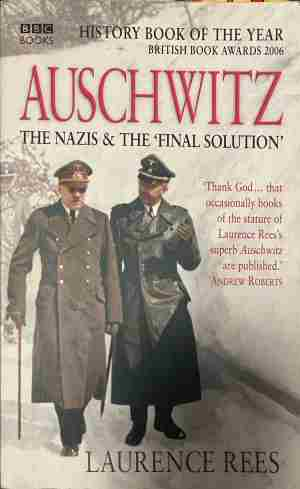 Корица на Auschwitz: The Nazis & The 'Final Solution' от Laurence Rees