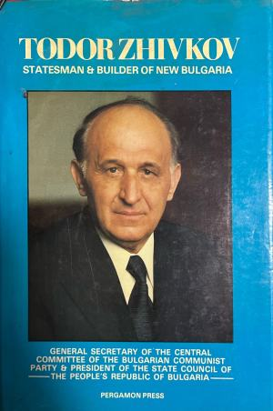 Todor Zhivkov: Statesman and Builder of New Bulgaria – корица