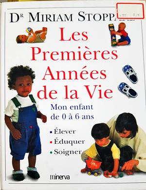 Les Premières Années de la Vie. Mon enfant de 0 à 6 ans - Miriam Stoppard