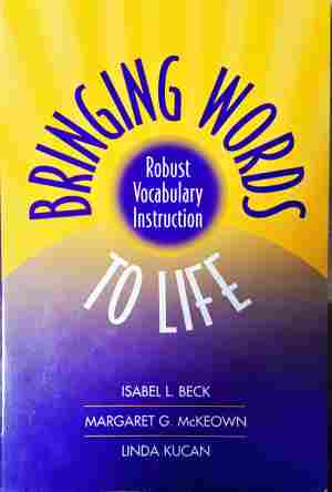 Bringing Words to Life – Beck, McKeown, Kucan