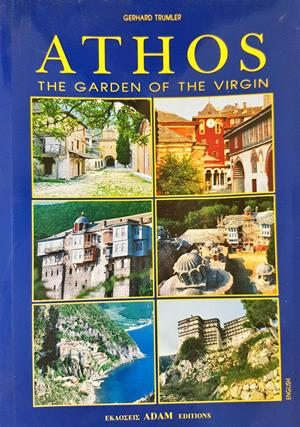 Athos: The Garden of the Virgin - Gerhard Trumler