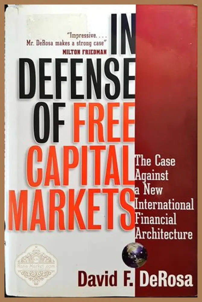 In Defense of Free Capital Markets: The Case Against a New International Financial Arch - David F. DeRosa - Книги
