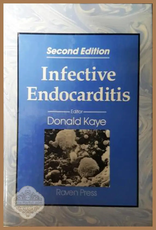 Infective Endocarditis - Donald Kaye, Raven Press