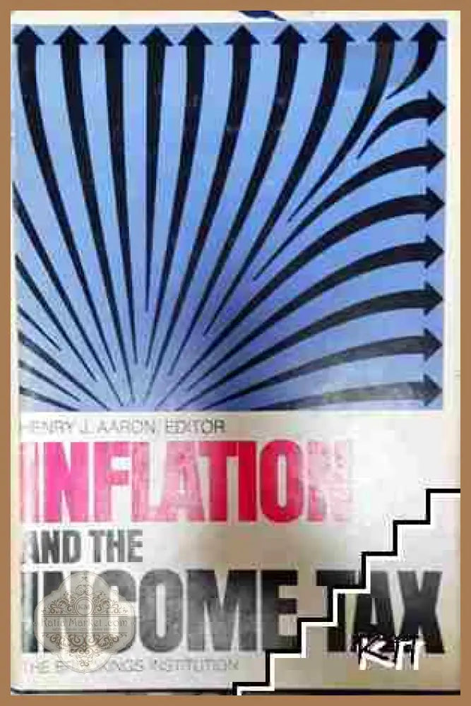 Inflation and the Income Tax - Henry J. Aaron - Henry J. Aaron (editor) - Книга