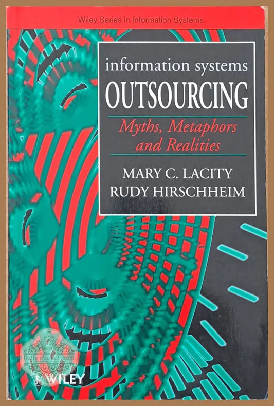 Information systems. Outsourcing. Myths Metaphors and Realities - Mary C. Lacity Rudy Hirschheim - Книги