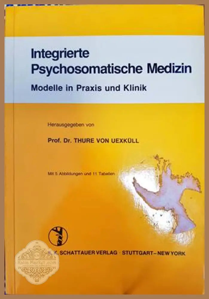 Integrierte Psychosomatische Medizin - Thure von Uexküll
