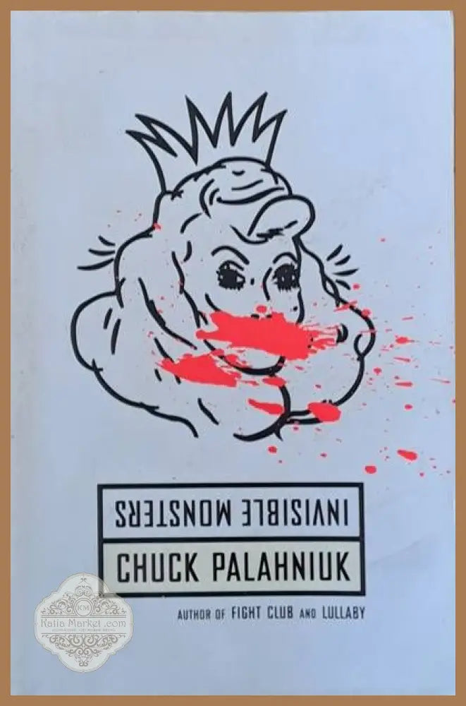 Invisible Monsters - Chuck Palahniuk - Книги