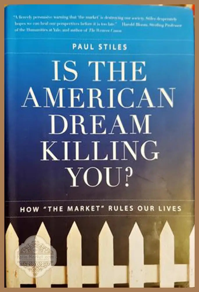 Is the American Dream Killing You? How ’The Market’ Rules Our Lives, Paul Stiles (2143) - Книга
