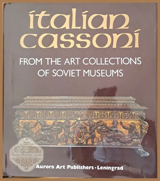 Italian Cassoni from the Art collections of the Soviet museums - Авторски колектив - Книги