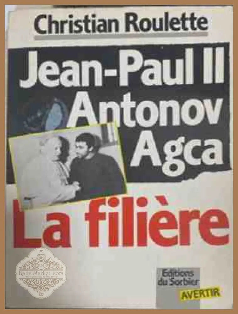 Jean-Paul II Antonov Agca: La filière – Christian Roulette