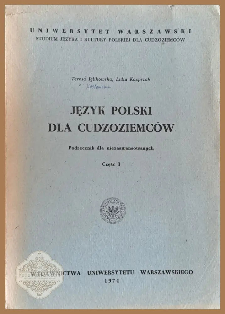 Jezyk Polski Dla Cudzoziemcow Czesc I - Teresa Iglikowska Lidia Kacprzak Ernst and Young - Книги