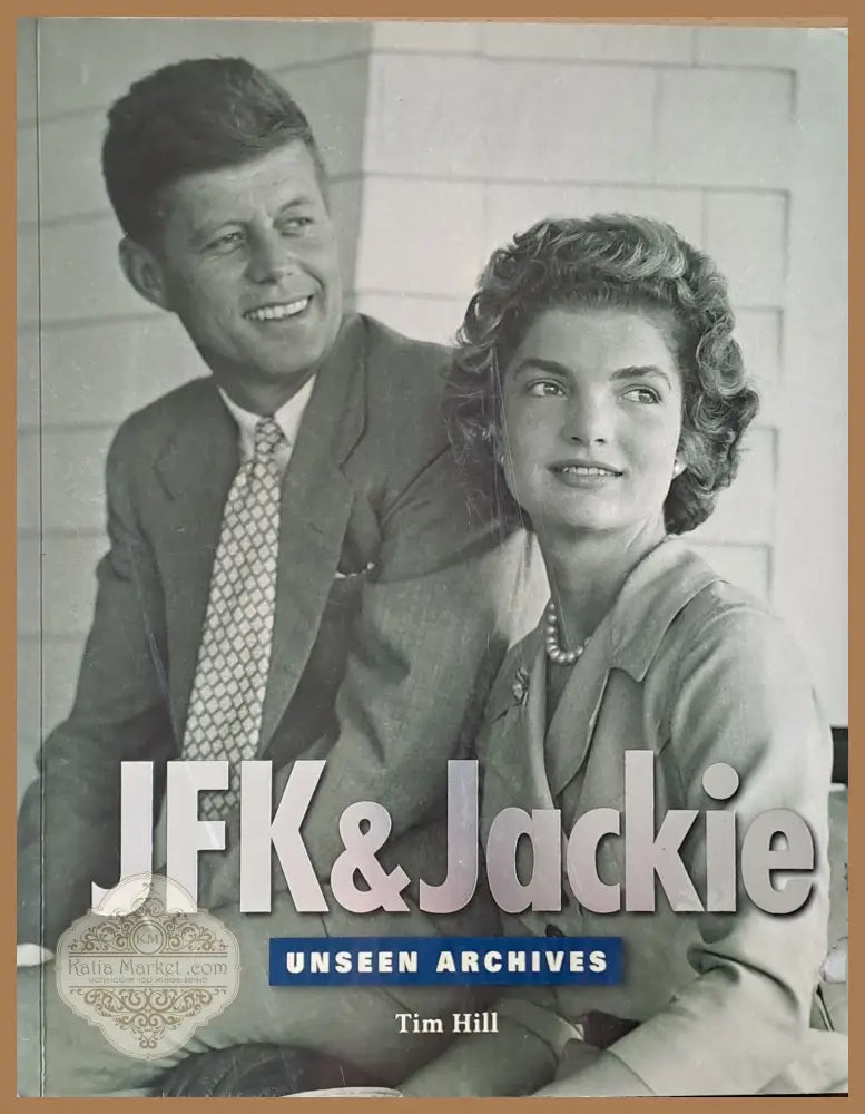 JFK and Jackie. Unseen Archives - Tim Hill - Книги