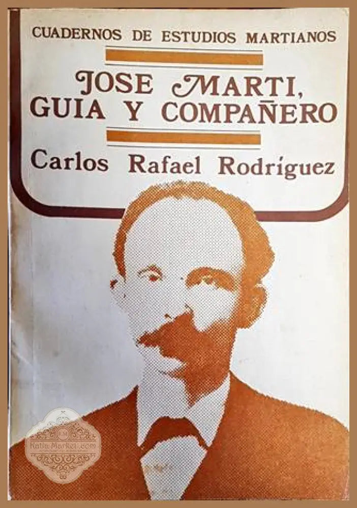 Jose Marti Guia y companero - Carlos Rafael Rodriguez - Книги