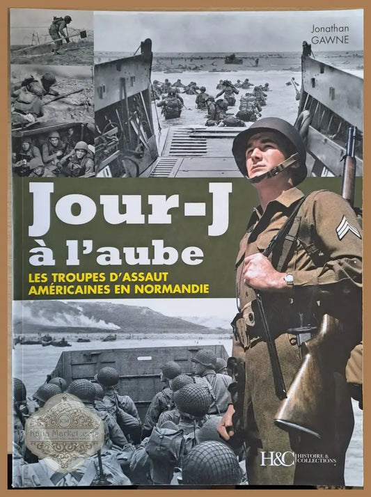 Jour-J a l’aube. Les Troupes D’Assaut Americaines En Normandie - Jonathan Gawne - Книги