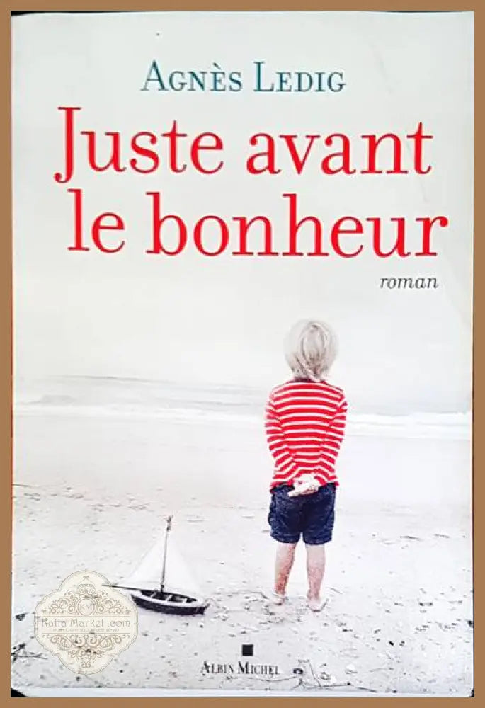 Juste avant le bonheur - Agnes Ledig - Книги
