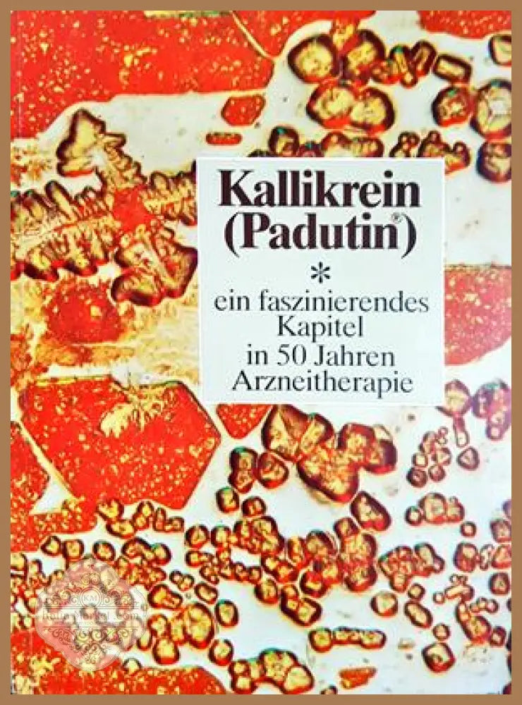 Kallikrein (Padutin®) - ein faszinierendes Kapitel in 50 Jahren Arzneitherapie - корица