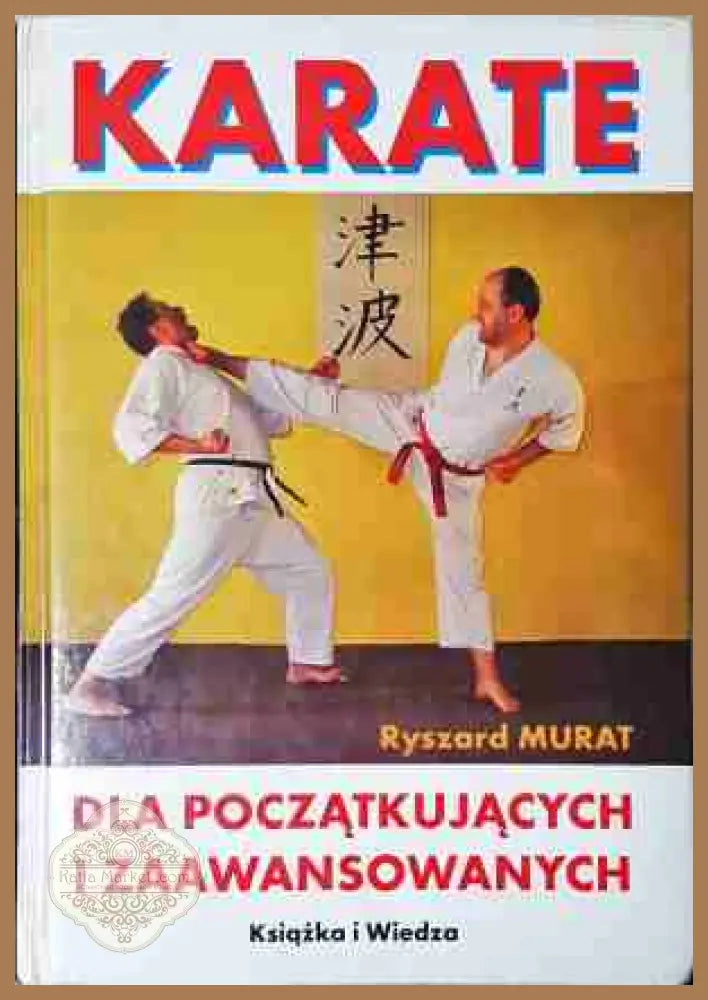 Karate dla początkujących i zaawansowanych - Ryszard Murat