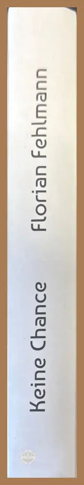 Keine Chance - Florian Fehlmann - Книги