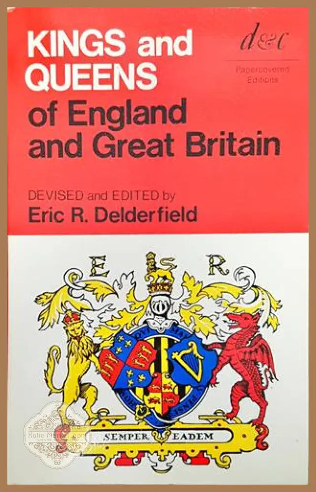 Kings and Queens of England and Great Britain - Eric R. Delderfield - Книги