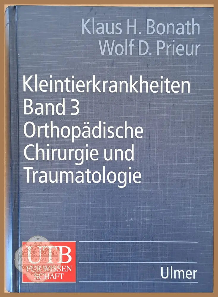 Kleintierkrankheiten band 3: Orthpadische Chirurgie und Traumatologie - Klaus H. Bonath Wolf Dieter Prieur - Книги