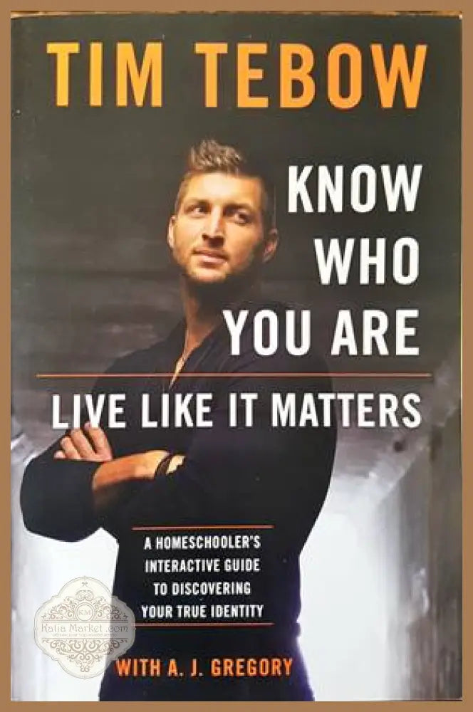 Know who you are. Live like it matters - Tim Tebow - Книги