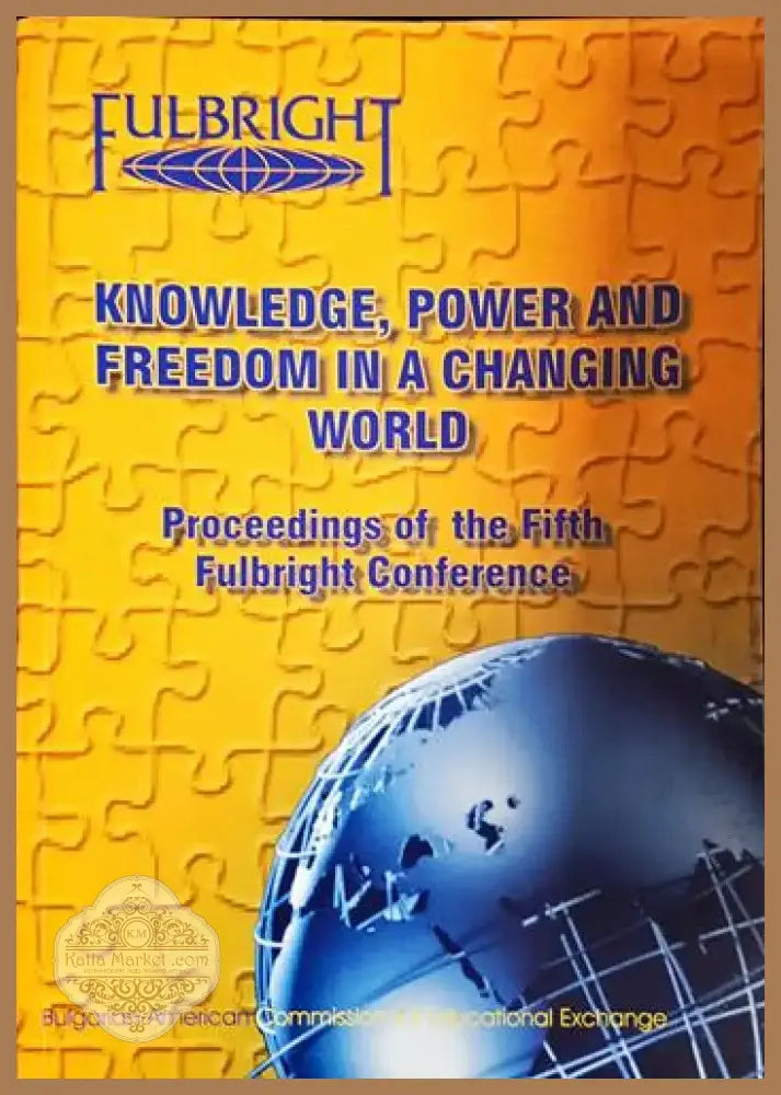 Knowledge Power and Freedom in a Changing World. Proceedings of the Fifth Fulbright Conference (2406) - Книга