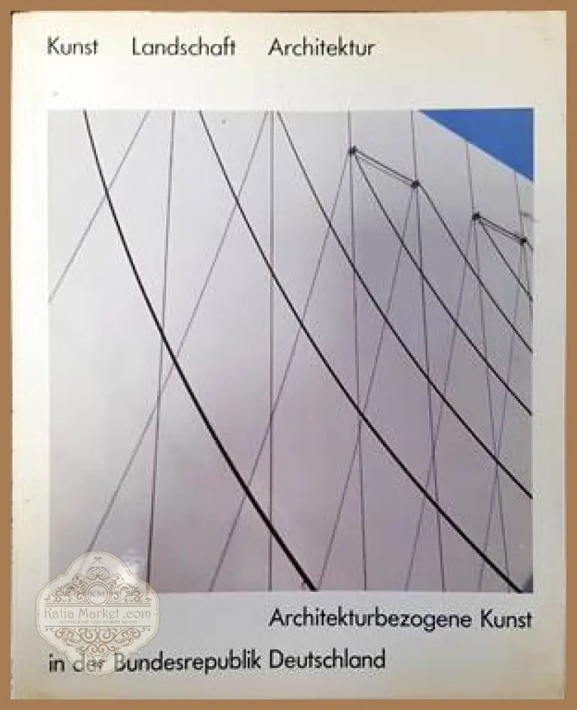 Kunst. Landschaft. Architektur. Architekturbezogene Kunst in der Bundesrepublik Deutschland - Robert Haeusser Dieter