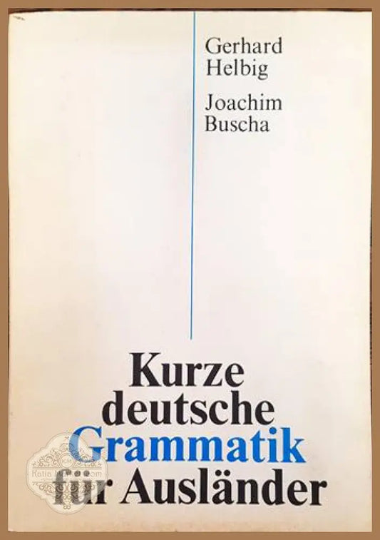 Kurze deutsche grammatik für ausländer - Gerhard Helbig Joachim Buscha - Книги