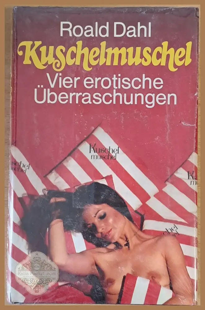 Kuschelmuschel... Vir erotische Uberraschungen - Roald Dahl - Книги