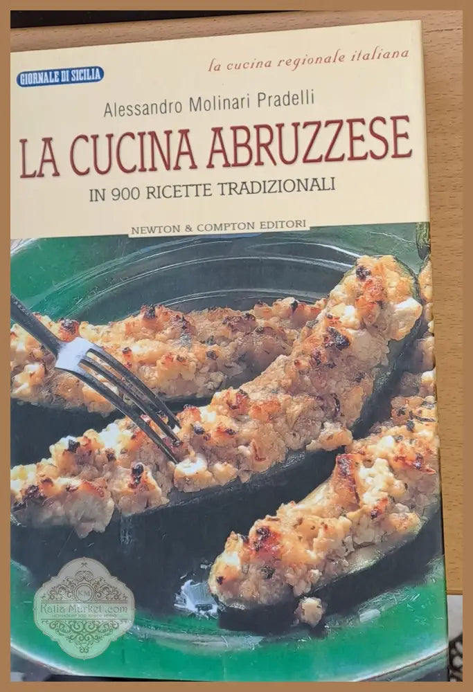 La cucina abruzzese - In 900 ricette tradizionali (Копие) - Alessandro Molinari Pradelli - Книги