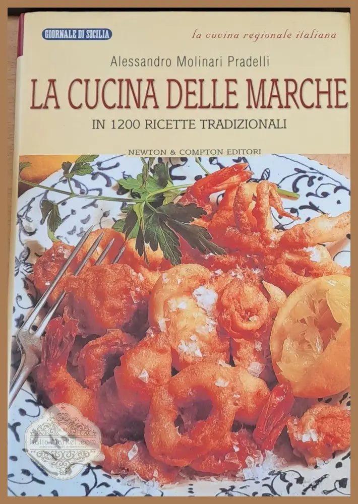 La cucina delle marche - In 1200 ricette tradizionali (Копие) - Alessandro Molinari Pradelli - Книги