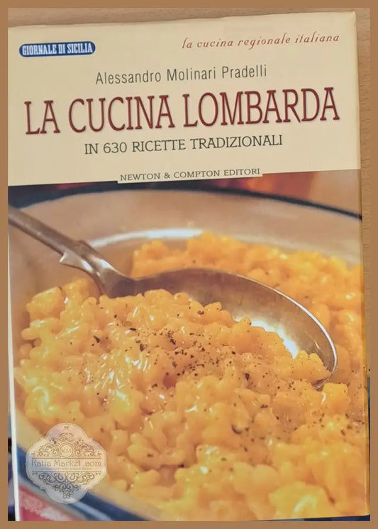 La cucina lombarda - In 630 ricette tradizionali (Копие) - Alessandro Molinari Pradelli - Книги