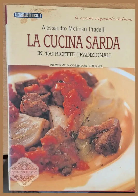 La cucina sarda - In 450 ricette tradizionali (Копие) - Alessandro Molinari Pradelli - Книги