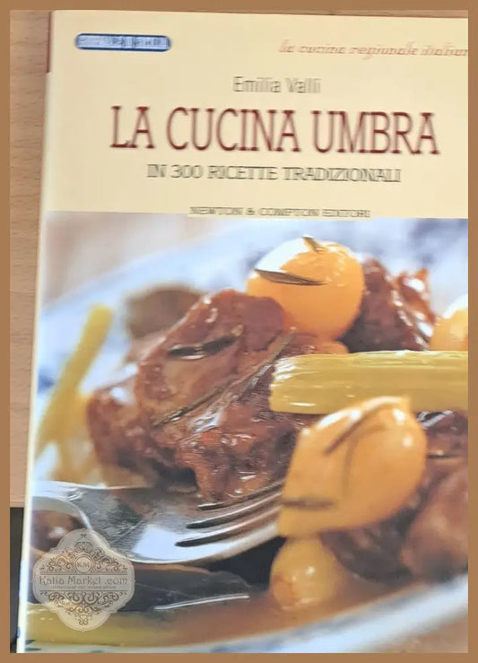 La cucina umbra - In 300 ricette tradizionali - Emilia Valli - Книги