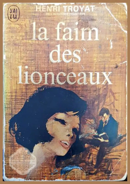 La faim des lionceaux - henri Troyat - Книги