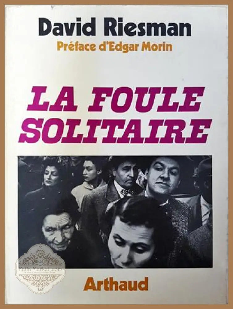La Foule solitaire - David Riesman - Книга
