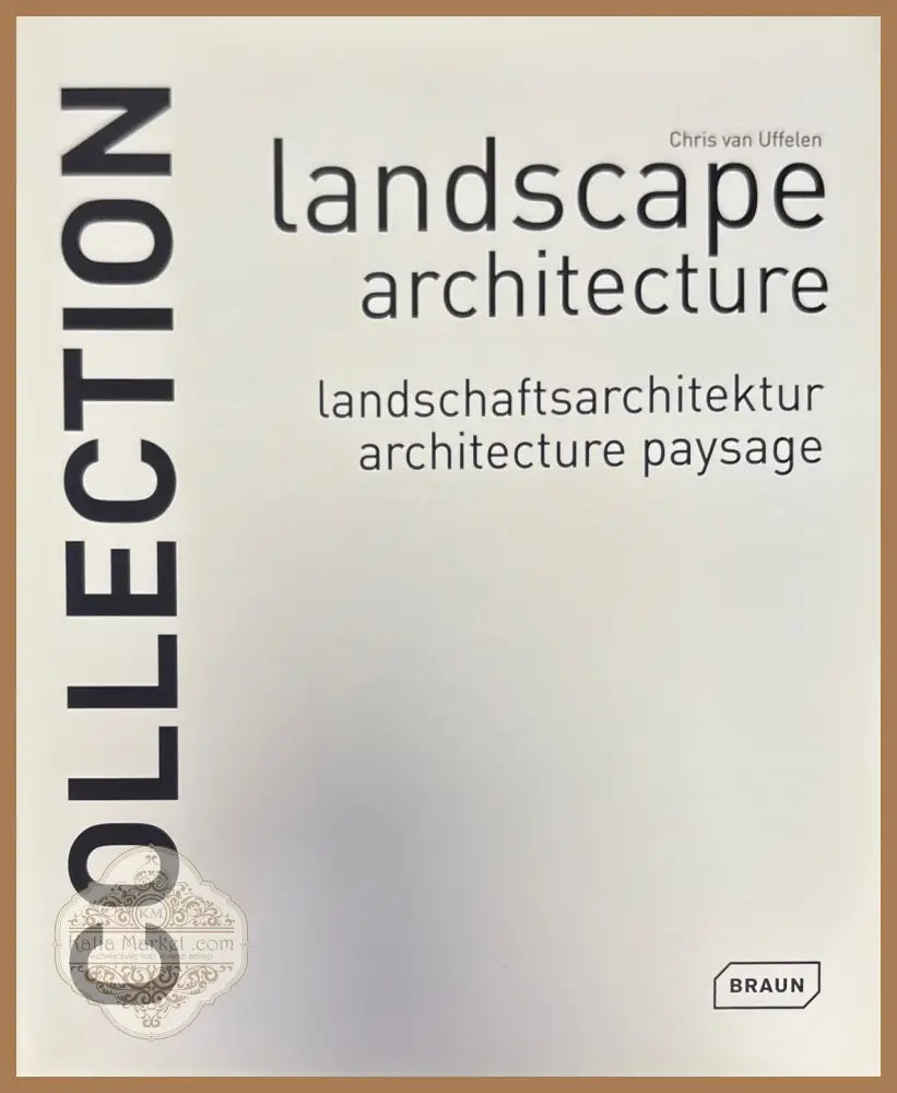 Landscape Architecture Collection - Chris van Uffelen - Книги