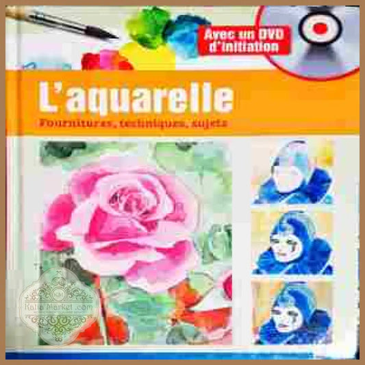 L’aquarelle - Fournitures techniques sujets - Колектив - Книги