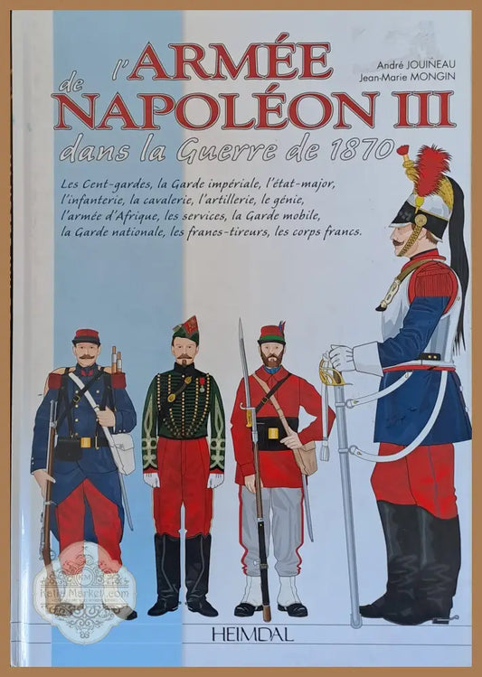 L’Armee de Napoleon III dans la Guerre de 1870 - Andre Jouineau / Jean-Marie Mongin - Книги