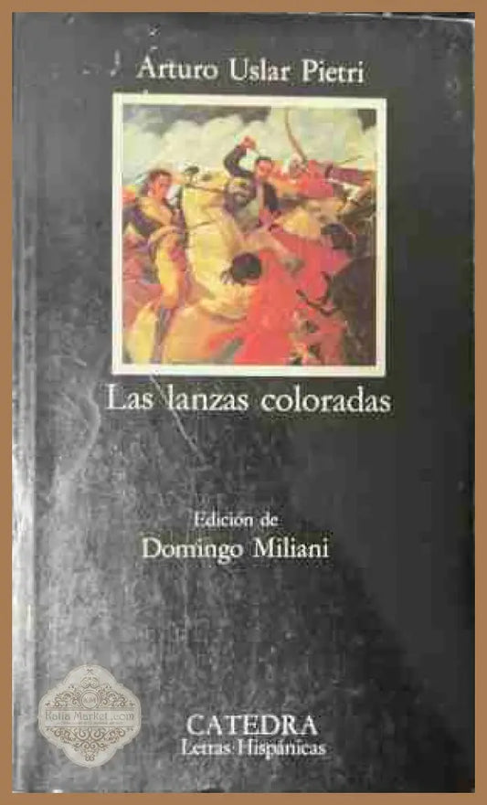 Las lanzas coloradas - Arturo Uslar Pietri