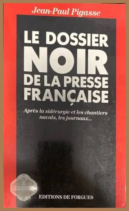 Le dossier noir de la presse française - Jean-Paul Pigasse - Книги