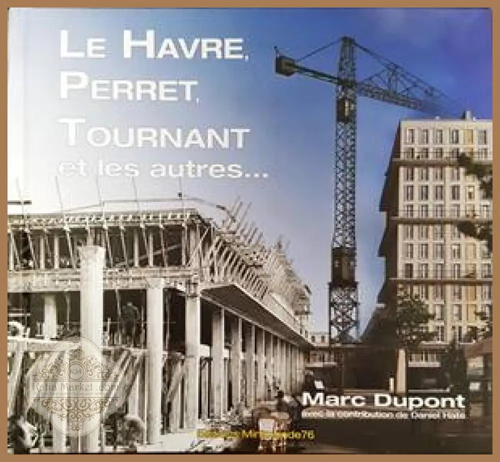 Le Havre Perret Tournat et les autres... - Marc Dupont - Книги