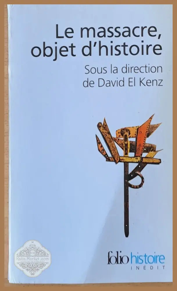 Le massacre objet d’histoire - David El Kenz - Книги