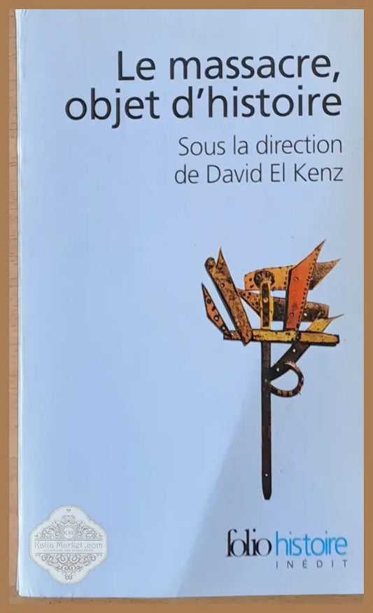 Le massacre objet d’histoire - David El Kenz - Книги