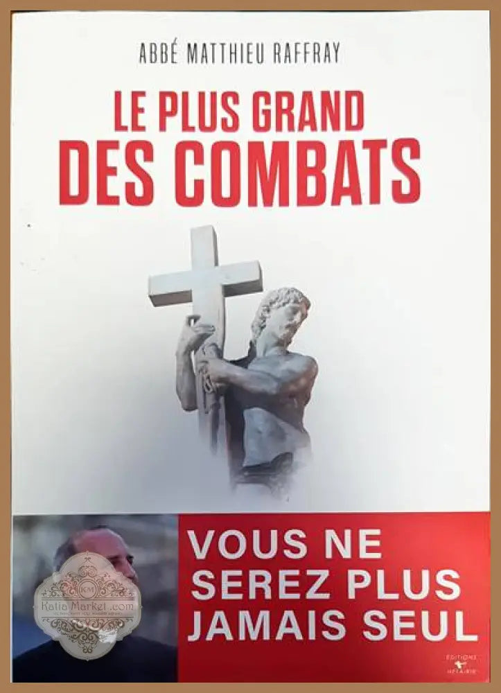 le plus grand des combats - Abbe Matthieu Raffray - Книги