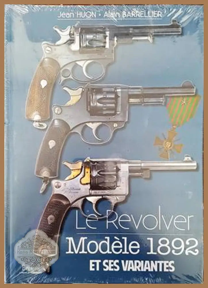 Le Revolver. Modele 1892 et ses variantes - Jean Huon Alain Barrellier - Книги