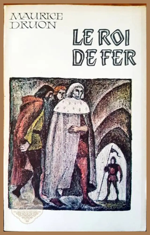 Le roi defer - Maurice Druon - Книги
