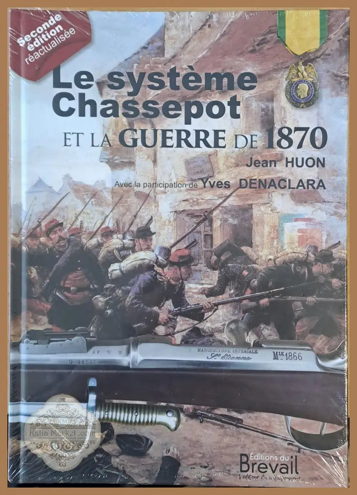 Le systeme Chassepot Et La Guerre De 1870 - Jean Huon / Yves Denaclara - Книги